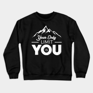 Your Only Limit is You (White) Crewneck Sweatshirt